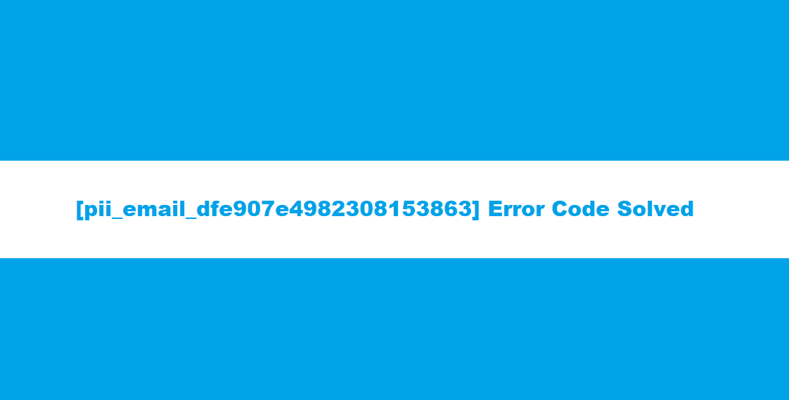 Error [pii_email_dfe907e4982308153863] Resolved