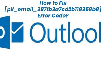 How to Fix [pii_email_387fb3a7cd2b118358b8] Error Code in MS Outlook?