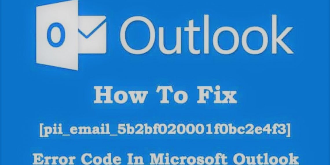 How To Fix [pii_email_5b2bf020001f0bc2e4f3] Error Code?