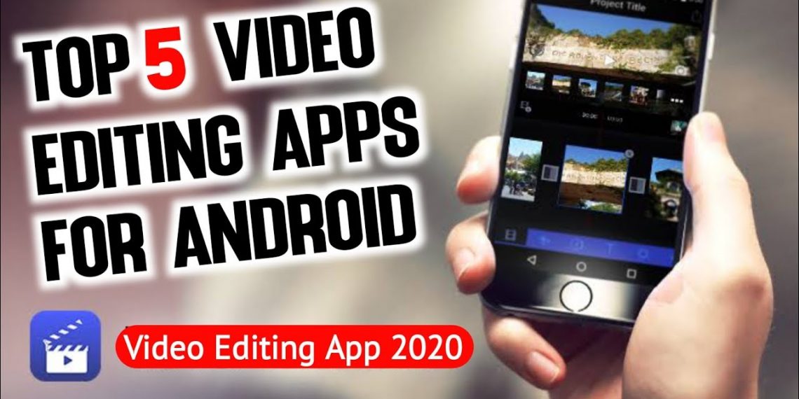 Top 5 Best Video Editing Apps for Android in 2020