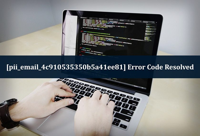 How to Fix Error code [pii email 4c910535350b5a41ee81]
