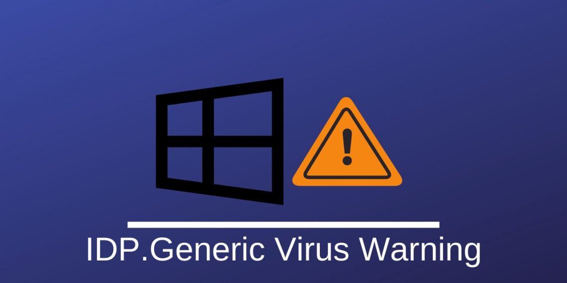 What is IDP.Generic & How to Fix IDP.Generic Virus Warning