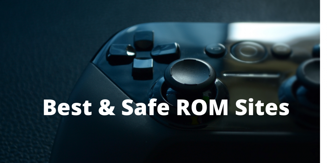 Top 17 Best Safe ROM Sites 2021
