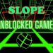 Slope Unblocked Game (Slope) A Complete Guide for 2023