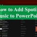 How to Add Spotify Music to PowerPoint [Really Work!]