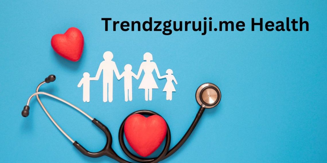 Trendzguruji.me Health: Your Ultimate Guide to Healthy Living in 2024