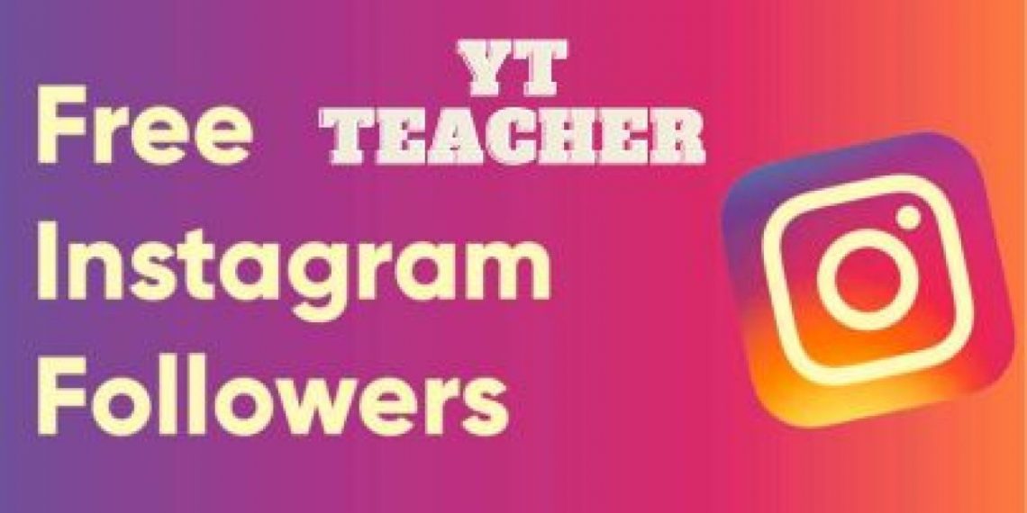 YT Teacher’s Complete Guide: How to Gain Free Instagram Followers