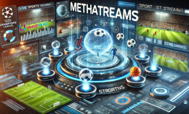 Methatreams Unveiled: Exploring the Next Generation of Technology