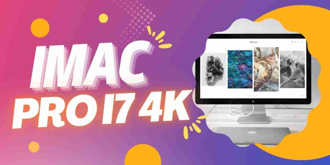 Apple iMac Pro i7 4K: Comprehensive Review of Specs, Pricing, and Features