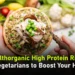 Wellhealthorganic High Protein Rich Food for Vegetarians to Boost Your Health