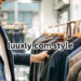 Luuxly.com Style: Unveiling the Latest Trends in Fashion and Lifestyle