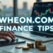 Wheon.com Finance Tips: Smart Money Moves Expert Finance Tips