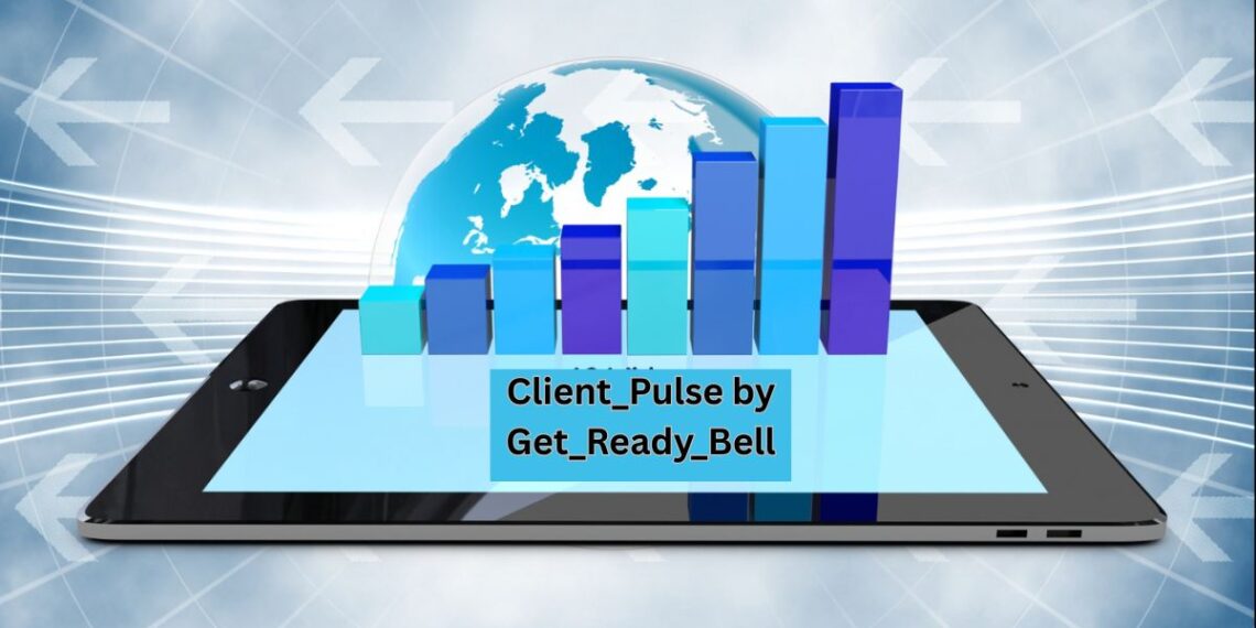 Client_Pulse by Get_Ready_Bell: Unlock Real-Time Customer Intelligence