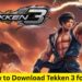 How to Download Tekken 3 for PC (2025 Guide)