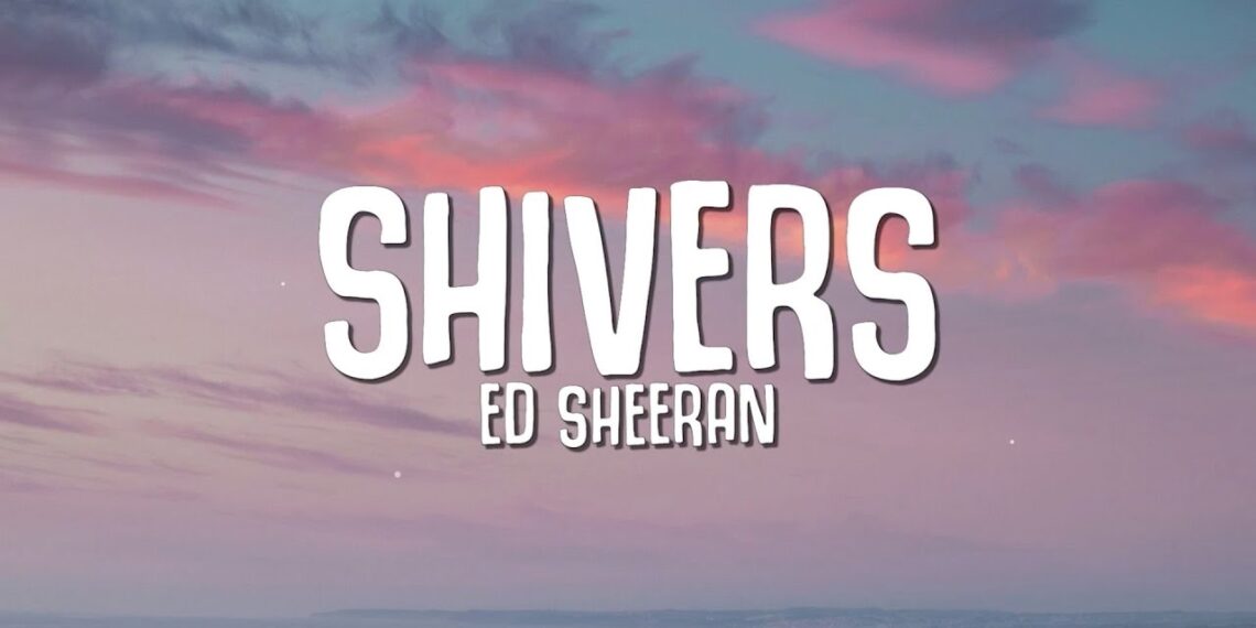 Shivers by Ed Sheeran: A Pop Anthem of Passion and Excitement