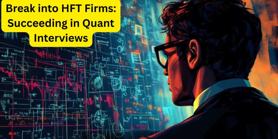 Break into HFT Firms: Succeeding in Quant Interviews