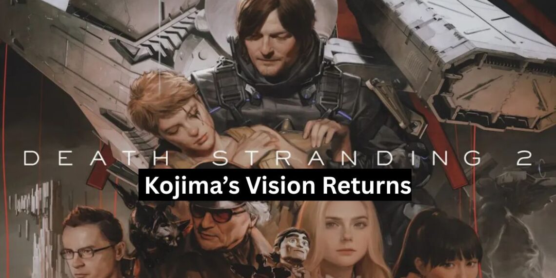 Death Stranding 2: Kojima’s Vision Returns