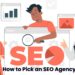 How to Pick an SEO Agency That Aligns with Your Goals