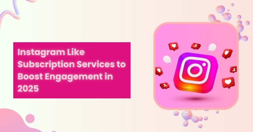 Instagram Like Subscription Services