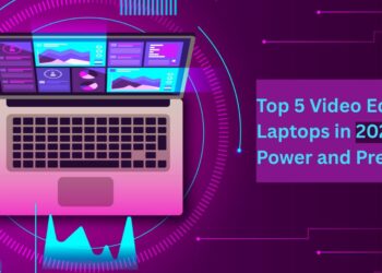 Top 5 Video Editing Laptops in 2025 for Power and Precision