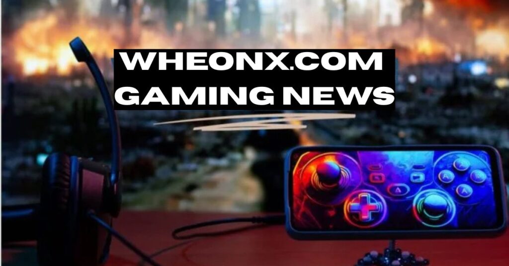 Wheonx.com Gaming News