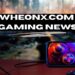 Wheonx.com Gaming News