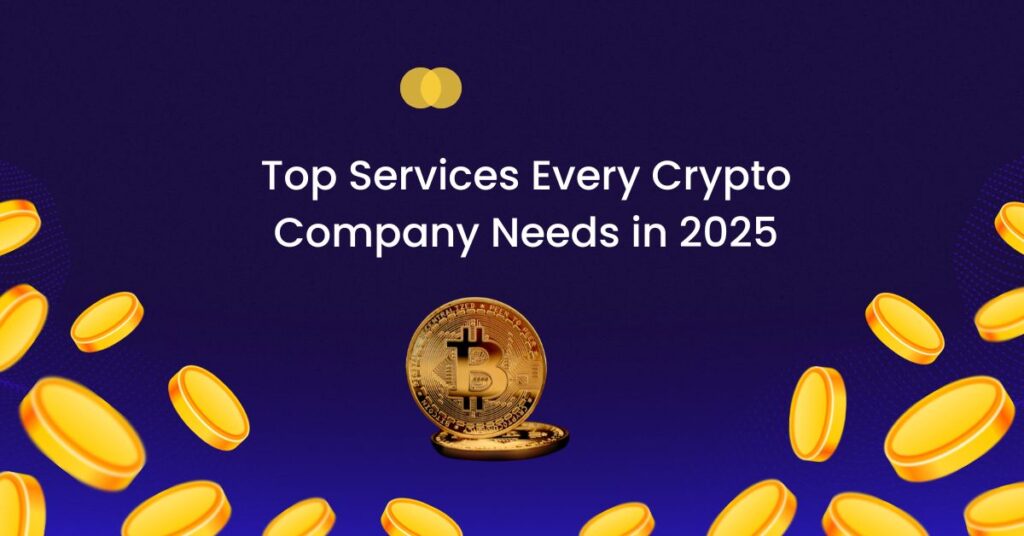 Top Services Every Crypto Company Needs in 2025