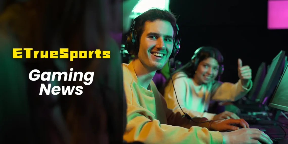 Etruesports Gaming News : From Esports Tournaments to Game Releases