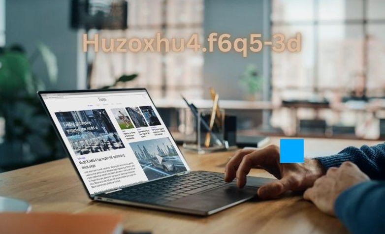 Huzoxhu4.f6q5-3d Explained: A Step-by Step Beginner’s Guide