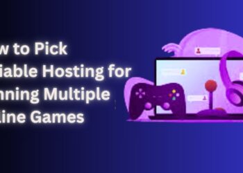How to Pick Reliable Hosting for Running Multiple Online Games