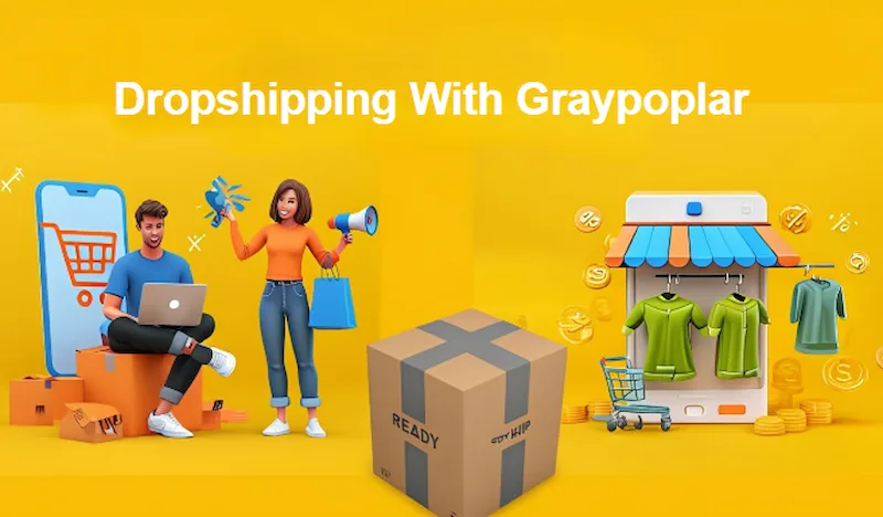 Dropshipping Graypoplar: Complete Guide to Success in 2025