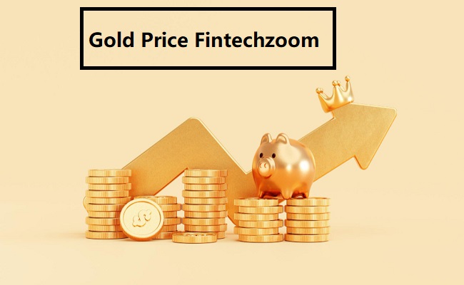 FintechZoom.com Gold Price: Complete Guide to Gold Rates Trends and Smart Investing