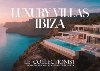 Luxury Villas in Ibiza with Le Collectionist: The Ultimate Guide to Elite Island Living