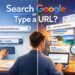 Should You Search Google or Type a URL? A Complete Guide to Smarter Browsing in 2025