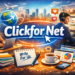 ClickFor Net: Complete Guide to Features, Benefits & How It Works (2026)
