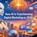 How AI Is Transforming Digital Marketing in 2026: Trends, Tools, and Strategies