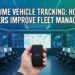 How Real-Time GPS Tracking Improves Fleet Management Efficiency and Reduces Costs