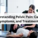 Pelvic Pain: Common Causes, Symptoms & When to See a Doctor