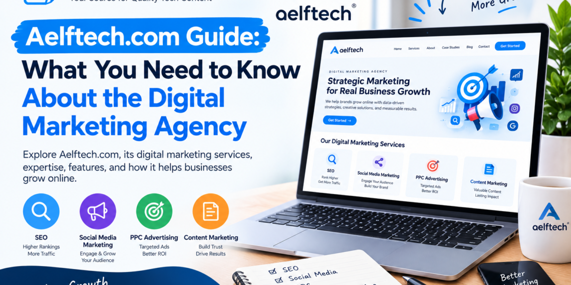 Aelftech.com: Everything You Need to Know About the Digital Marketing Agency