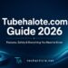 Tubehalote.com Guide 2026: Features, Safety & Everything You Need to Know