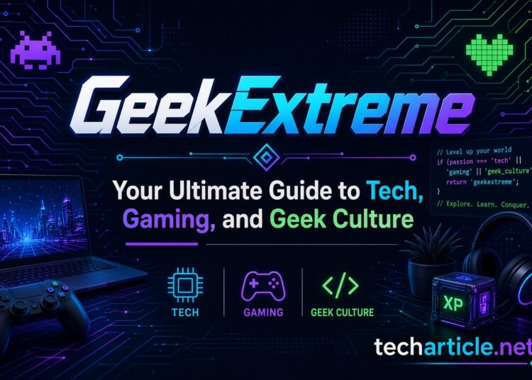 GeekExtreme: Your Ultimate Guide to Tech Gaming and Geek Culture